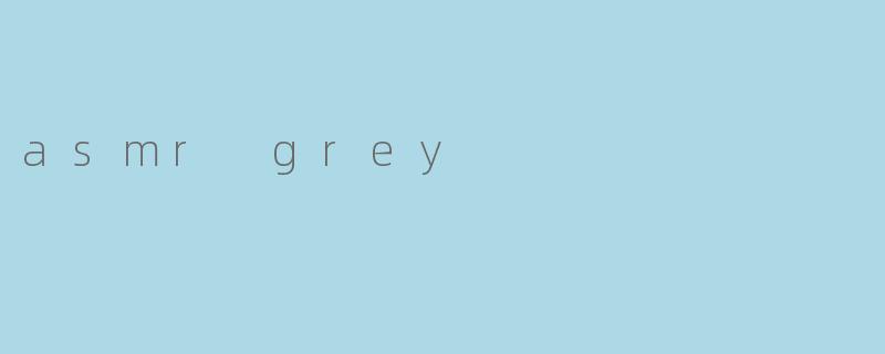 asmr grey